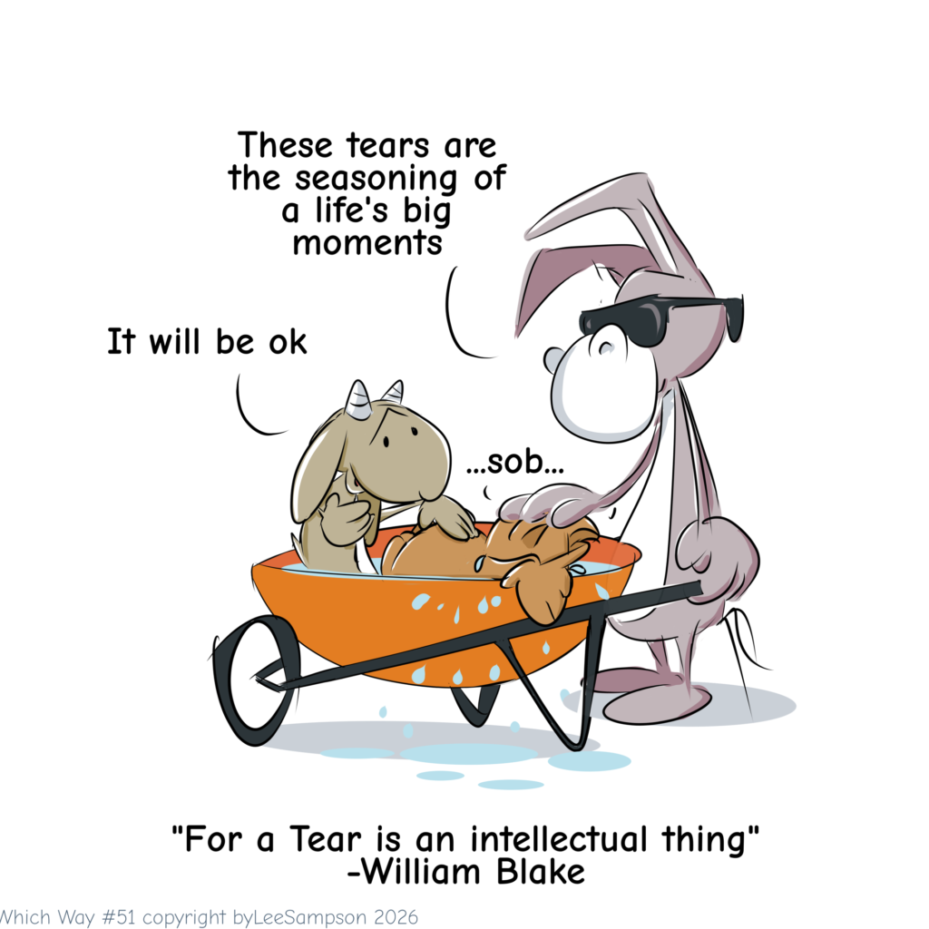 A digital illustration by artist Lee Sampson from the "Which Way?" series, showing the three characters stopped along their journey. The dog is sobbing, hiding its face as tears pool up inside the wheelbarrow. The goat and the blind donkey have stopped to console it. The blind donkey gently says, "These tears are the seasoning of life's bitter moments," while the goat reassures, "It'll be okay." The illustration features the accompanying quote by William Blake: "For a tear is an intellectual thing."