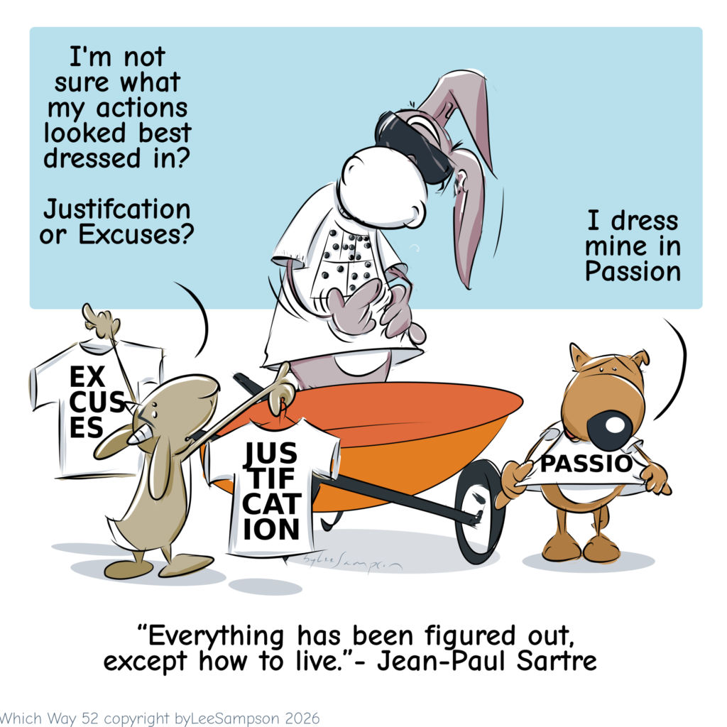 Which Way Series cartoon by Lee Sampson featuring Eta the goat, P.P. the dog, and Soma the blind donkey discussing how they dress their actions.

Eta holds up two t-shirts—one featuring stylized lettering that reads "Excuses" and the other "Justification"—asking, "I'm not sure what my actions look best in: reason, justification, or excuses?"

Beside them, P.P. pulls their own t-shirt wide, showing the word "PASSION" printed across it, replying, "I dress mine in passion."

In the foreground, Soma looks toward the viewer and points to their t-shirt, which features embossed tactile Braille dots that spell out "OWN IT."
